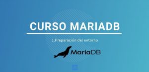 Curso MariaDB - 1 - Preparando el entorno