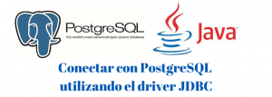 Conectar con PostgreSQL utilizando el driver JDBC - Java PostgreSQL JDBC
